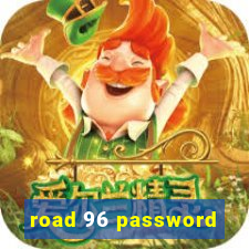 road 96 password